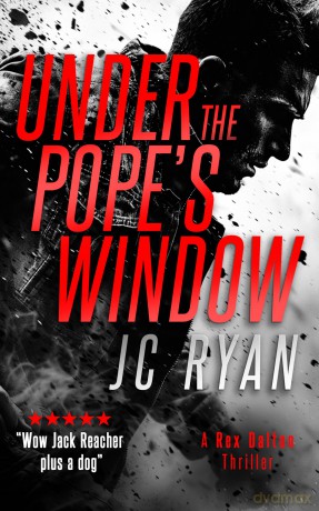 Under The Pope's Windows: A Rex Dalton Thriller: 8 (Rex Dalton K9 Thrillers) - JC Ryan [KSIĄŻKA]