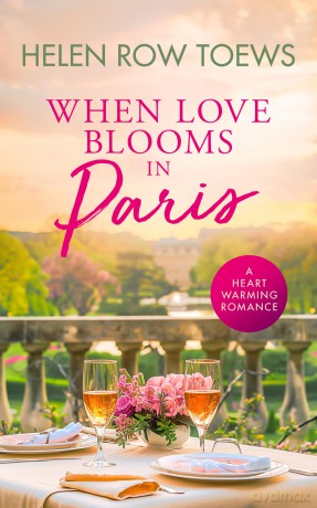 When Love Blooms in Paris: A sweet, escapist, springtime in Paris romance: 4 (Chateau de Belliveau) - Helen Row Toews [KSIĄŻKA]