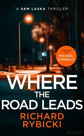 Where the Road Leads: A Sam Laska Crime Thriller: 2 (The Sam Laska Crime Thriller Series) - Richard Rybicki [KSIĄŻKA]