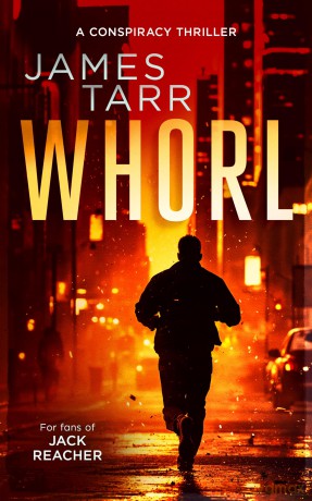 Whorl: A Gripping Conspiracy Thriller: 4 (James Tarr Conspiracy Thrillers) - James Tarr [KSIĄŻKA]