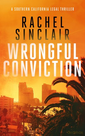 Wrongful Conviction: A Southern California legal thriller: 4 (Southern California Legal Thrillers) - Rachel Sinclair [KSIĄŻKA]