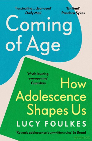 Coming of Age: How Adolescence Shapes Us - Lucy Foulkes [KSIĄŻKA]