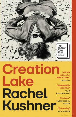 Creation Lake: Meet your summer reading obsession - the addictive New York Times bestseller - Rachel Kushner [KSIĄŻKA]