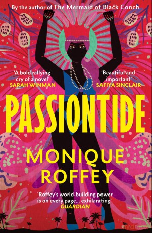 Passiontide: A Caribbean story of friendship, love and revolution from the author of The Mermaid of Black Conch - Monique Roffey [KSIĄŻKA]