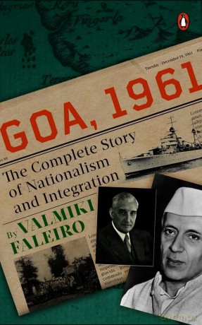 Goa, 1961: The Complete Story of Nationalism and Integration - Valmiki Faleiro [KSIĄŻKA]