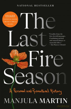 The Last Fire Season: A Personal and Pyronatural History - Manjula Martin [KSIĄŻKA]