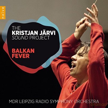 Kristjan Jarvi: Balkan Fever [CD]