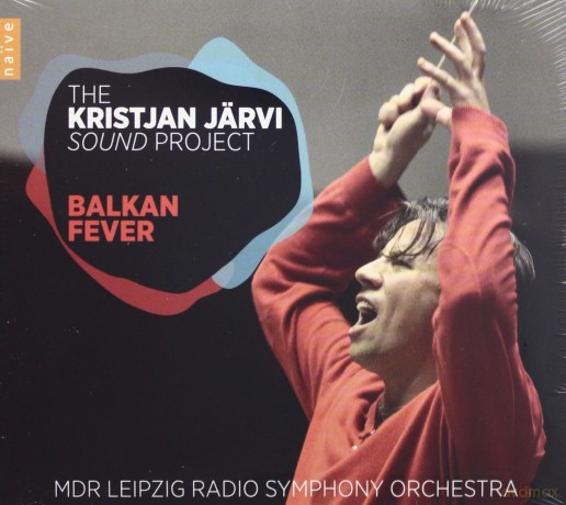 Kristjan Jarvi: Balkan Fever [CD]