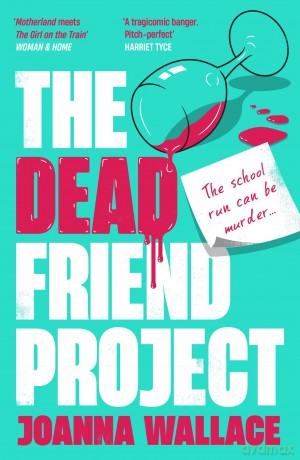 The Dead Friend Project - Joanna Wallace [KSIĄŻKA]