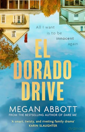 El Dorado Drive: 'A thrilling, clever and powerful story of family, class, money and morality' (Chris Whitaker) - Megan Abbott [KSIĄŻKA]