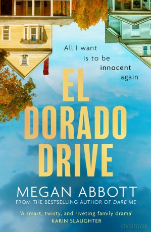 El Dorado Drive: 'A thrilling, clever and powerful story of family, class, money and morality' (Chris Whitaker) - Megan Abbott [KSIĄŻKA]