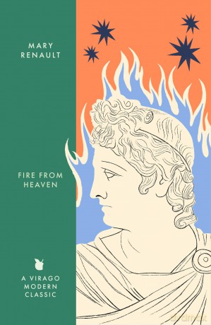 Fire from Heaven: A Novel of Alexander the Great: A Virago Modern Classic (Virago Modern Classics) - Mary Renault [KSIĄŻKA]