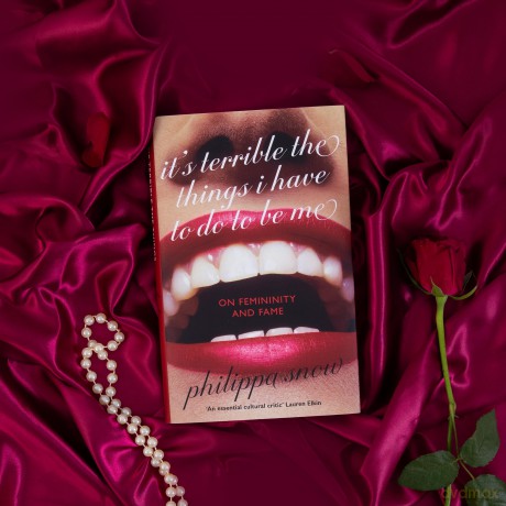 It's Terrible the Things I Have to Do to Be Me: 'A brutal and brilliant study of female celebrity' Megan Nolan, Telegraph - Philippa Snow [KSIĄŻKA]