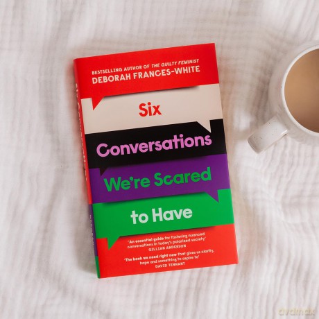 Six Conversations We're Scared to Have: 'The book we need right now' (David Tennant) - How to change minds, including your own - Deborah Frances-White [KSIĄŻKA]