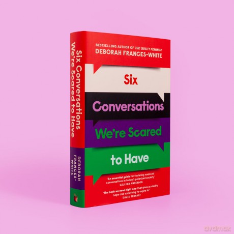 Six Conversations We're Scared to Have: 'The book we need right now' (David Tennant) - How to change minds, including your own - Deborah Frances-White [KSIĄŻKA]