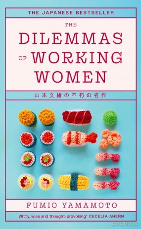 The Dilemmas of Working Women: The Japanese Bestseller - Fumio Yamamoto [KSIĄŻKA]