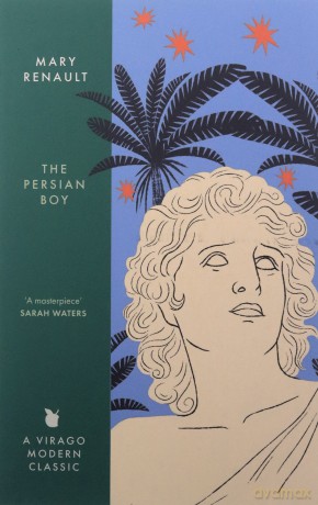 The Persian Boy: A Novel of Alexander the Great: A Virago Modern Classic (Virago Modern Classics) - Mary Renault [KSIĄŻKA]