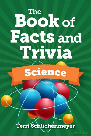 The Book of Facts and Trivia: Science - Terri Schlichenmeyer [KSIĄŻKA]