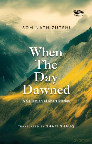 When the Day Dawned: A Collection of Short Stories - Som Nath Zutshi [KSIĄŻKA]