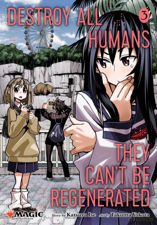 Destroy All Humans. They Can't Be Regenerated. A Magic: The Gathering Manga, Vol. 3: Limited edition Magic: The Gathering card included in first printing! (Volume 3) - Katsura Ise [KOMIKS]