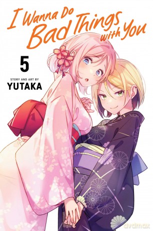 I Wanna Do Bad Things with You, Vol. 5: Volume 5 - Yutaka [KOMIKS]