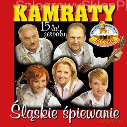 Kamraty: Śląskie Śpiewanie [CD]
