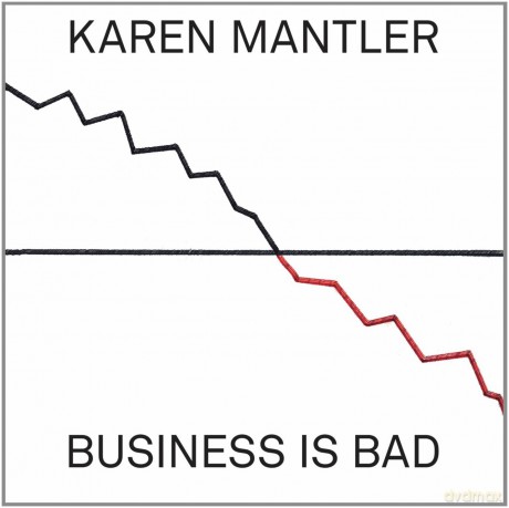 Karen Mantler: Business Is Bad [CD]