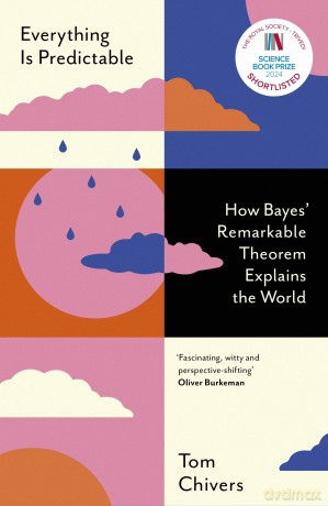 Everything Is Predictable: How Bayes' Remarkable Theorem Explains the World - Tom Chivers [KSIĄŻKA]