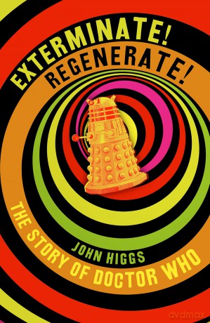 Exterminate/Regenerate: The Story of Doctor Who - John Higgs [KSIĄŻKA]