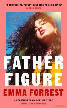 Father Figure: A thrilling coming-of-age story and the perfect hot, sultry summer read - Emma Forrest [KSIĄŻKA]