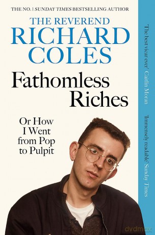 Fathomless Riches: Or How I Went From Pop to Pulpit - Reverend Richard Coles [KSIĄŻKA]