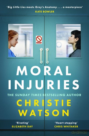Moral Injuries: The gripping new novel from the No. 1 Sunday Times bestselling author - Christie Watson [KSIĄŻKA]