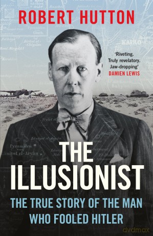 The Illusionist: The True Story of the Man Who Fooled Hitler - Robert Hutton [KSIĄŻKA]
