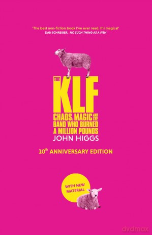 The KLF: Chaos, Magic and the Band who Burned a Million Pounds - John Higgs [KSIĄŻKA]