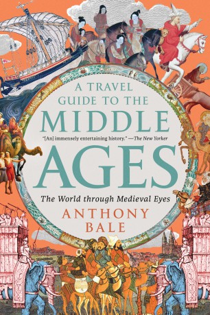 A Travel Guide to the Middle Ages: The World Through Medieval Eyes - Anthony Bale [KSIĄŻKA]