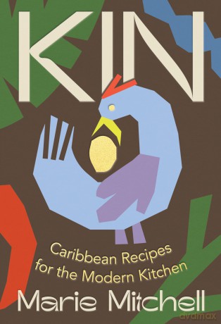 Kin: Caribbean Recipes for the Modern Kitchen - Marie Mitchell [KSIĄŻKA]