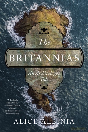 The Britannias: An Archipelago's Tale - Alice Albinia [KSIĄŻKA]