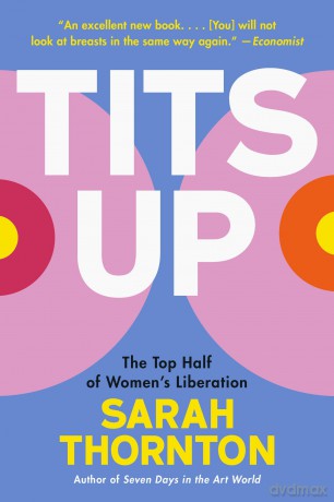Tits Up: The Top Half of Women's Liberation - Sarah Thornton [KSIĄŻKA]