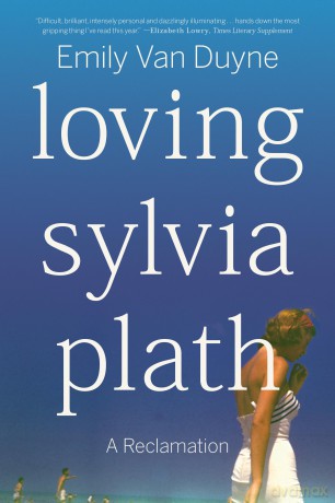 Loving Sylvia Plath: A Reclamation - Emily Van Duyne [KSIĄŻKA]