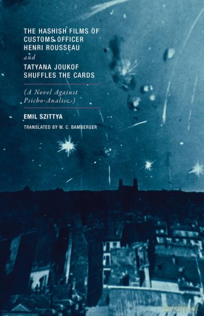 The Hashish Films of Customs Officer Henri Rousseau and Tatyana Joukof Shuffles the Cards: (A Novel against Psicho-Analise) - Emil Szittya [KSIĄŻKA]