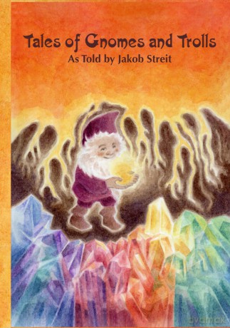 Tales of Gnomes and Trolls: as told by Jakob Streit - Jakob Streit [KSIĄŻKA]
