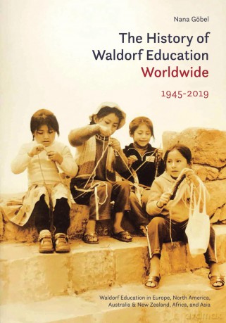The History of Waldorf Education Worldwide: 1945-2019: Volume 2: 1945-2019 - Nana Göbel [KSIĄŻKA]