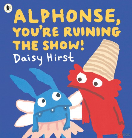 Alphonse, You're Ruining the Show! (Natalie and Alphonse) - Daisy Hirst [KSIĄŻKA]