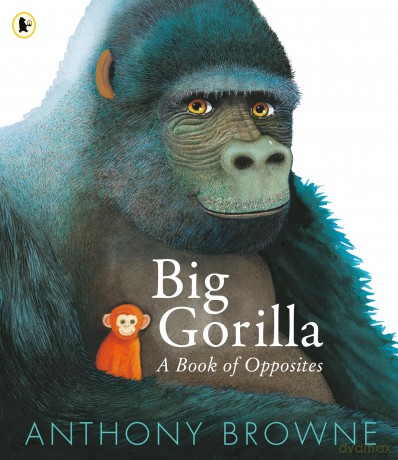 Big Gorilla: A Book of Opposites - Anthony Browne [KSIĄŻKA]