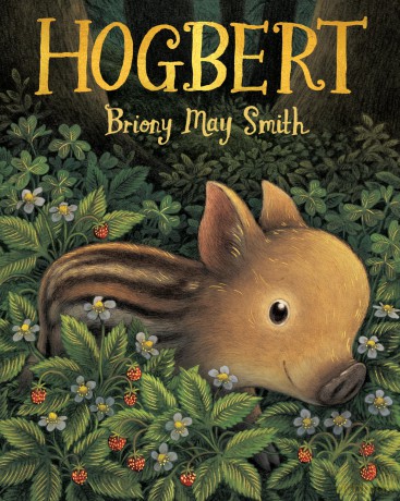 Hogbert: From the author of Margaret's Unicorn comes a modern classic for 3, 4 and 5 year-olds featuring a baby boar with a big personality and a nose like no other! - Briony May Smith [KSIĄŻKA]