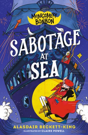 Montgomery Bonbon: Sabotage at Sea: Funny murder mystery for boys and girls age 9, 10, 11, 12 - "KNIVES OUT meets POIROT - but for kids!" (Montgomery Bonbon, 4) - Alasdair Beckett-King [KSIĄŻKA]