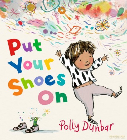 Put Your Shoes On - Polly Dunbar [KSIĄŻKA]
