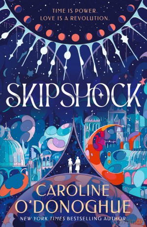 Skipshock: A genre-blending sci-fi romance from the bestselling author of ALL OUR HIDDEN GIFTS and THE RACHEL INCIDENT - Caroline O'Donoghue [KSIĄŻKA]