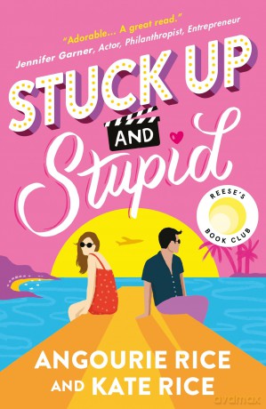 Stuck Up and Stupid: Reese Witherspoon's Book Club Summer YA Pick, a TikTok era PRIDE AND PREJUDICE retelling full of Hollywood glamour, enemies-to-lovers sparks and summer romance - Angourie Rice [KSIĄŻKA]