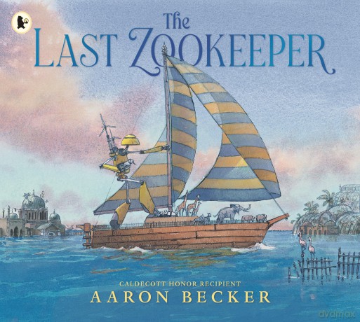 The Last Zookeeper: From the creator of the Yoto Carnegie Medal-winning picture book The Tree and the River (We're Going on a Bear Hunt) - Aaron Becker [KSIĄŻKA]